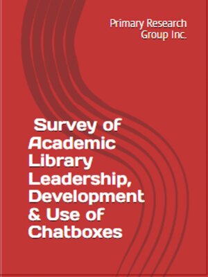 cover image of Survey of Academic Library Leadership: Development & Use of Chatboxes
